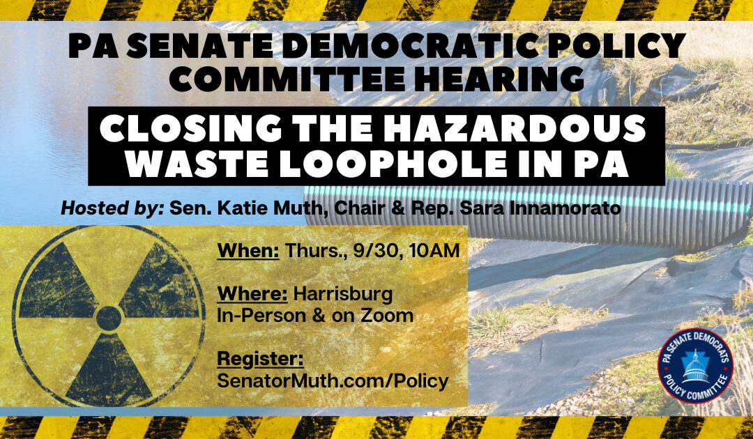 Policy Hearing - Closing the Hazardous Waste Loophole in PA