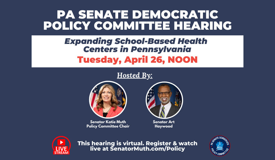 Policy Hearing - Expanding School Based Health Centers in Pennsylvania