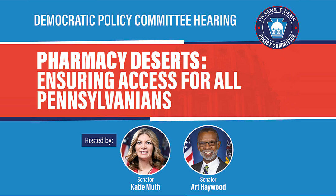 Audiencia Política - Desiertos de Farmacia: Garantizar el acceso para todos los Pennsylvanians - 15 de abril de 2024